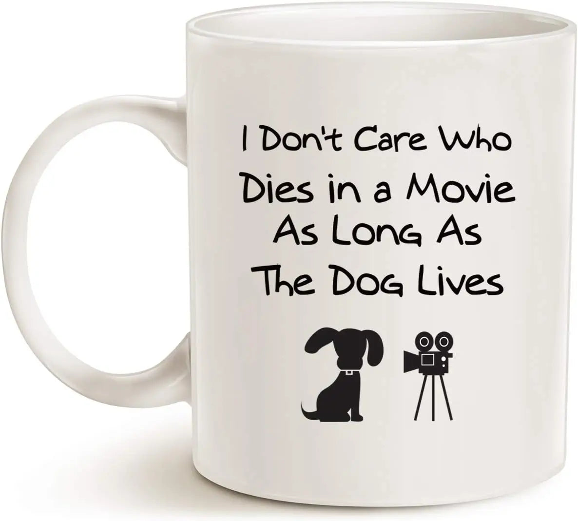 Funny dog coffee mug, perfect New Year gift for dog lovers, I don't care who dies in the movie, as long as the dog lives