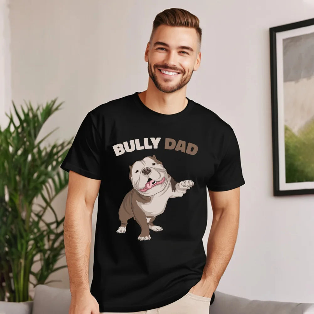 the BULLY DAD - American Bully Dad Dog Owner Gift T-Shirts, Gift Idea - Cotton Fabric Tops & Tees - Short Sleeve, Round Collar