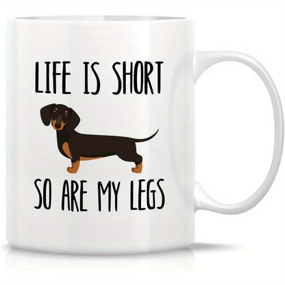 Funny Dachshund Party Mug Ceramic Life Is Short So Are My Legs Mug for Friends and Family Cup Birthdays Parties and Holidays