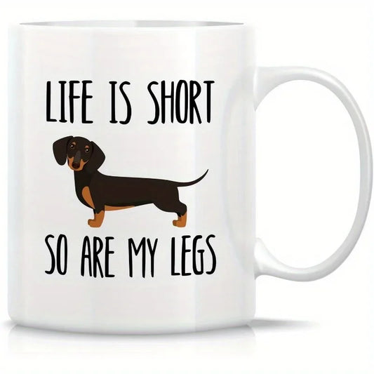 Funny Dachshund Party Mug Ceramic Life Is Short So Are My Legs Mug for Friends and Family Cup Birthdays Parties and Holidays