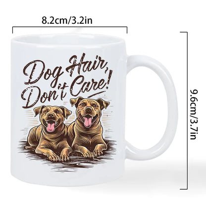 Dog Hair Don't Care! Funny Dog Lover Ceramic Mug with Two Laughing Dogs Design - White Coffee Cup for Tea & Hot Beverages, Hand