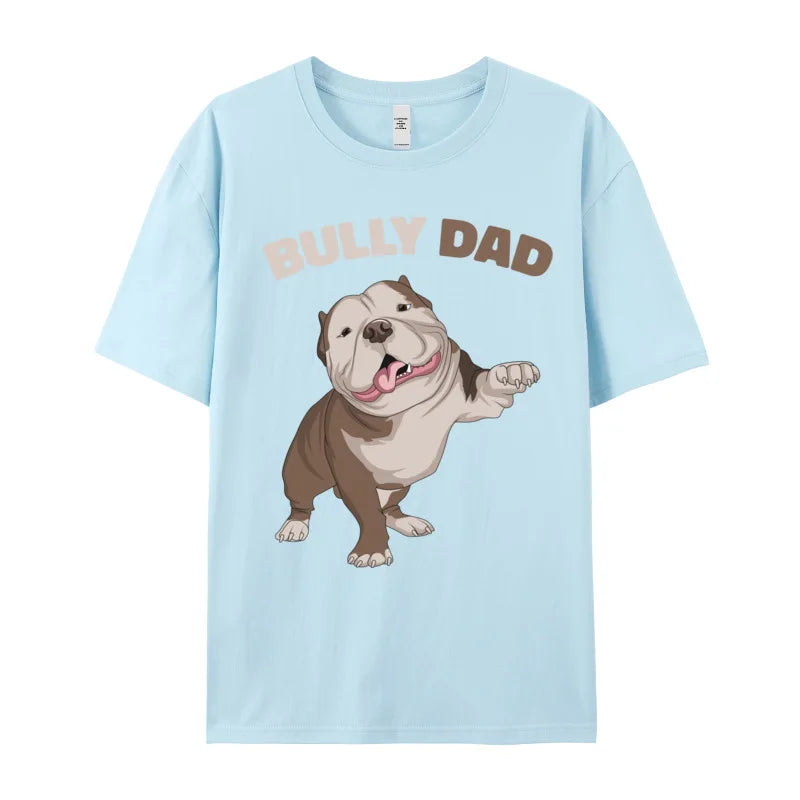 the BULLY DAD - American Bully Dad Dog Owner Gift T-Shirts, Gift Idea - Cotton Fabric Tops & Tees - Short Sleeve, Round Collar