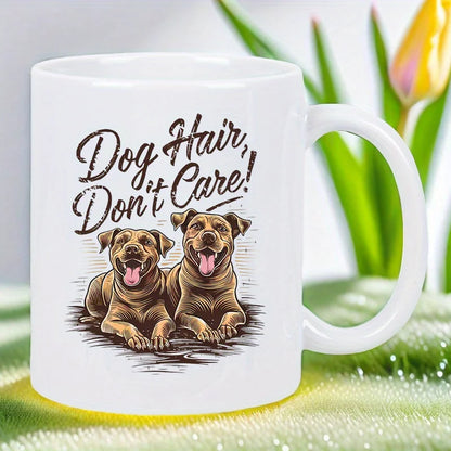 Dog Hair Don't Care! Funny Dog Lover Ceramic Mug with Two Laughing Dogs Design - White Coffee Cup for Tea & Hot Beverages, Hand