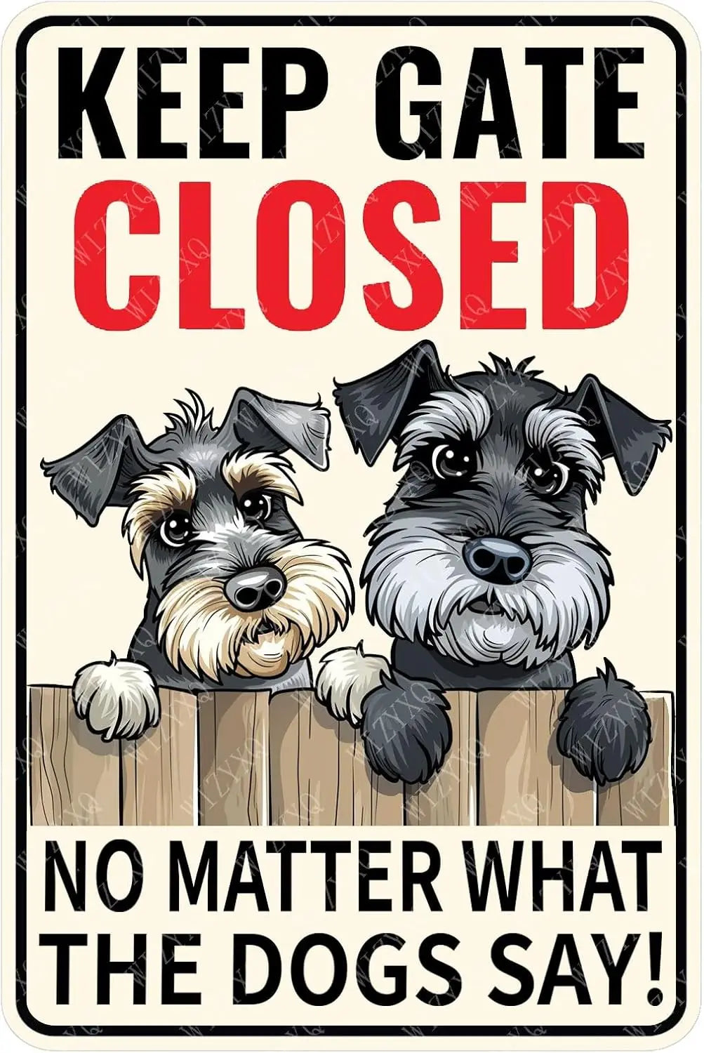 m1,Metal Signs Keep Gate Closed No Matter What The Dogs Schnauzer Sign Vintage Aluminum Tin Sign for Home Bar Living Room Garden