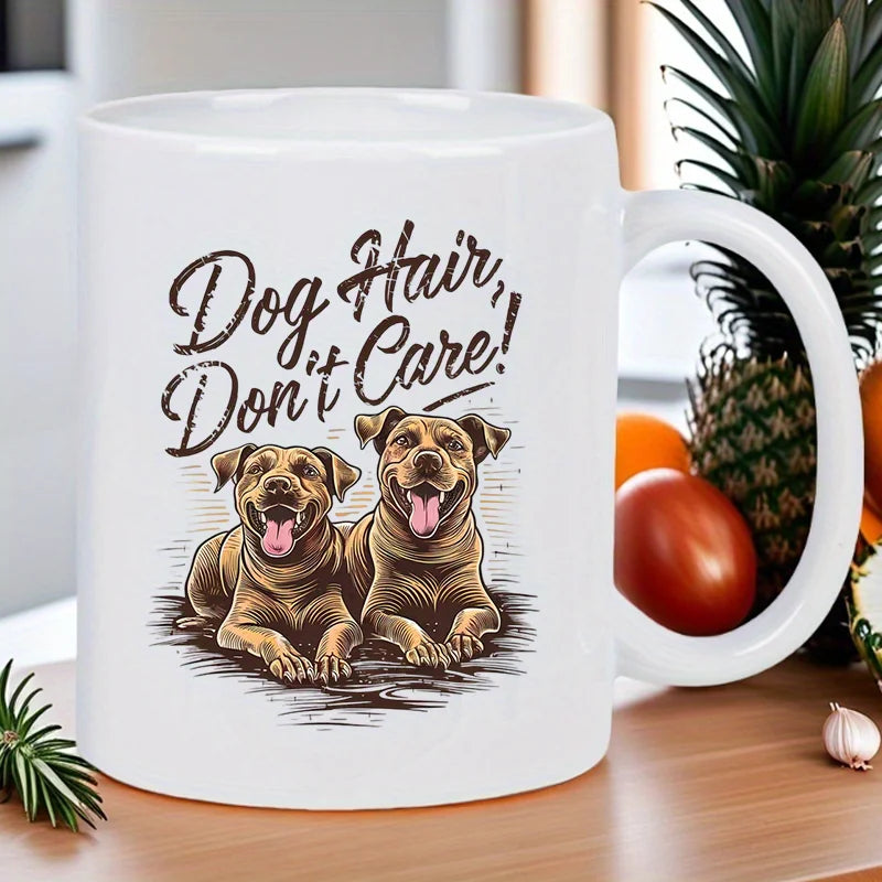 Dog Hair Don't Care! Funny Dog Lover Ceramic Mug with Two Laughing Dogs Design - White Coffee Cup for Tea & Hot Beverages, Hand