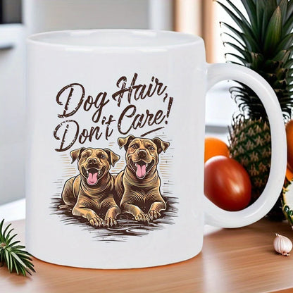 Dog Hair Don't Care! Funny Dog Lover Ceramic Mug with Two Laughing Dogs Design - White Coffee Cup for Tea & Hot Beverages, Hand